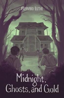 Midnight, Ghosts, and Gold! by Bernard Luthi