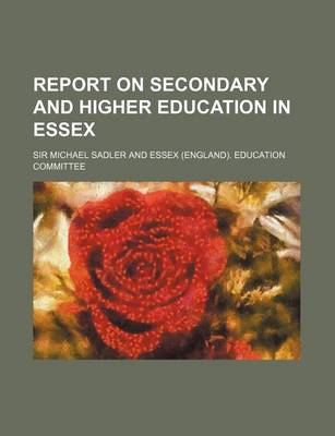 Book cover for Report on Secondary and Higher Education in Essex