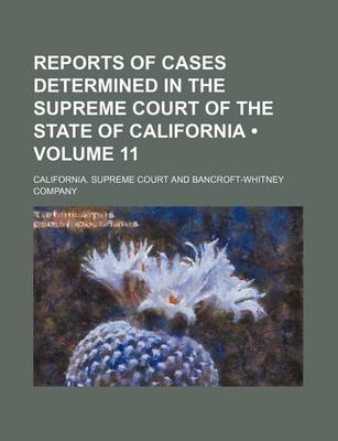 Book cover for Reports of Cases Determined in the Supreme Court of the State of California (Volume 11)