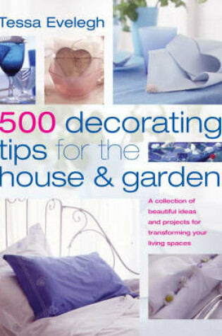 Cover of 500 Decorating Tips for the House and Garden