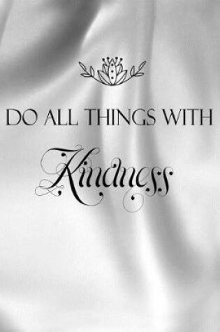 Cover of Do All Things with Kindness