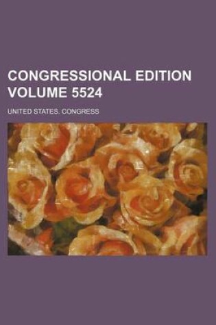 Cover of Congressional Edition Volume 5524