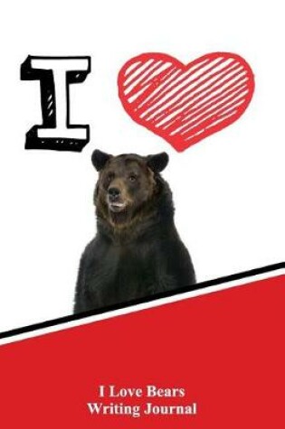 Cover of I Love Bears Writing Journal