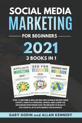 Book cover for Social Media Marketing for Beginners 2021 3 Books in 1