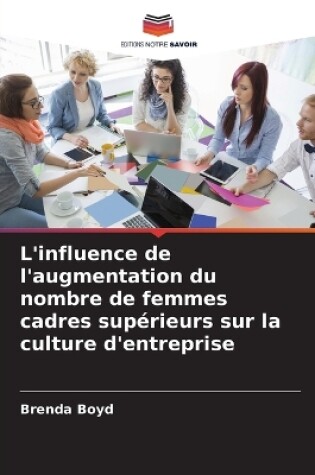 Cover of L'influence de l'augmentation du nombre de femmes cadres supérieurs sur la culture d'entreprise