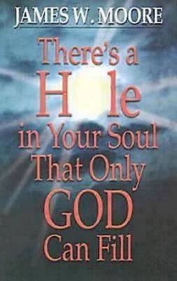 Book cover for There's a Hole in Your Soul That Only God Can Fill