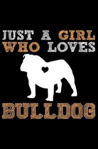 Cover of Just A Girl Who Loves Bulldog
