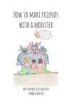 Book cover for How To Make Friends With a Monster