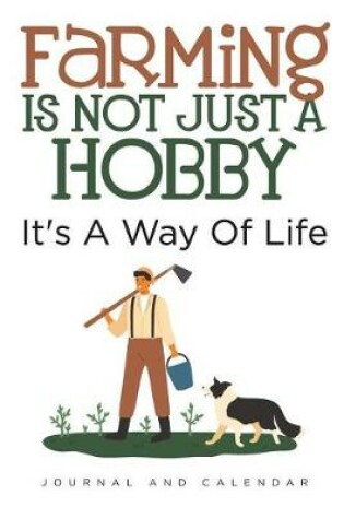 Cover of Farming Is Not Just a Hobby It's a Way of Life