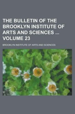 Cover of The Bulletin of the Brooklyn Institute of Arts and Sciences Volume 23