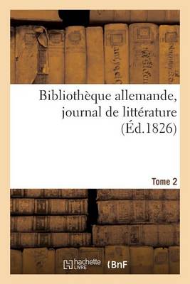 Book cover for Bibliotheque Allemande, Journal de Litterature. Tome 2