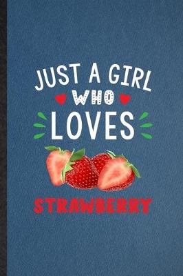 Book cover for Just a Girl Who Loves Strawberry