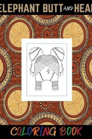 Cover of Elephant Butt and Head Coloring Book