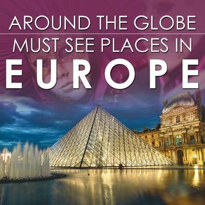 Book cover for Around The Globe - Must See Places in Europe