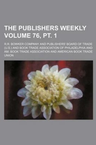 Cover of The Publishers Weekly Volume 76, PT. 1