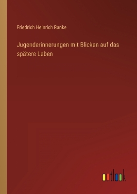 Book cover for Jugenderinnerungen mit Blicken auf das spätere Leben