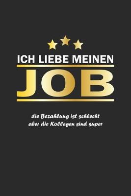 Book cover for Ich liebe meinen Job die Bezahlung ist schlecht aber die Kollegen sind Super