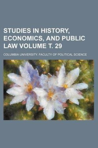 Cover of Studies in History, Economics, and Public Law Volume . 29