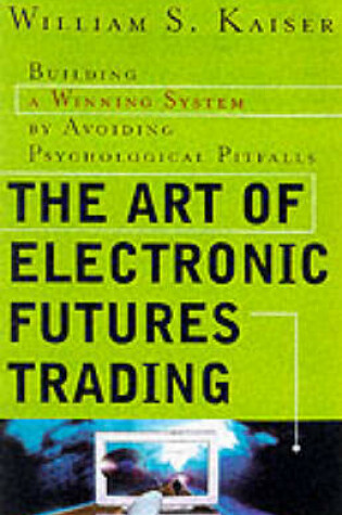 Cover of The Art of Electronic Futures Trading