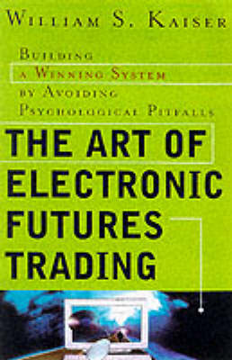 Cover of The Art of Electronic Futures Trading