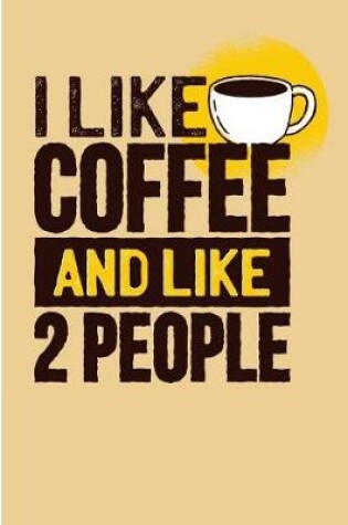 Cover of I Like Coffee and Like 2 People