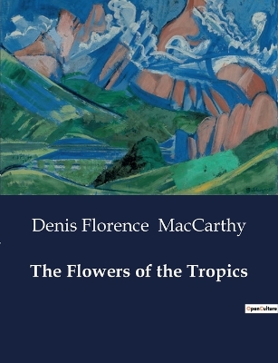 Book cover for The Flowers of the Tropics