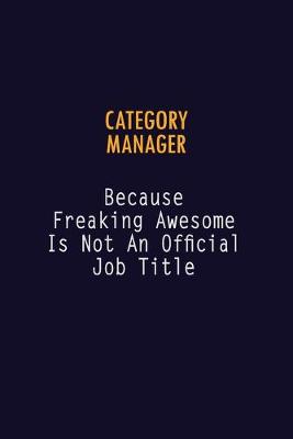 Book cover for Category Manager Because Freaking Awesome is not An Official Job Title