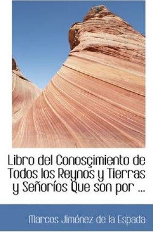 Cover of Libro del Conoscimiento de Todos Los Reynos y Tierras y Senorios Que Son Por