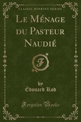 Book cover for Le Ménage Du Pasteur Naudié (Classic Reprint)