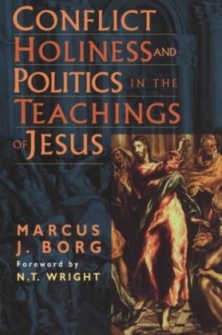 Cover of Conflict, Holiness and Politics in the Teachings of Jesus