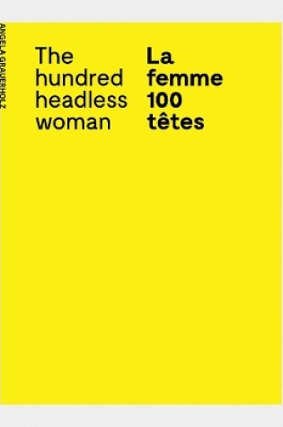 Cover of Angela Grauerholz: La femme 100 têtes / The Hundred Headless Woman