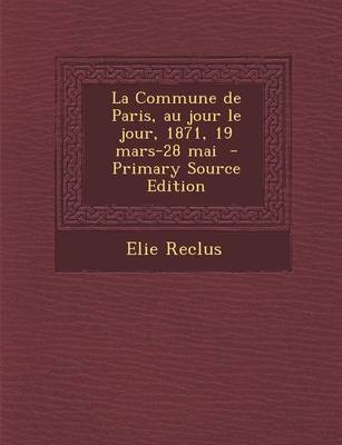 Book cover for La Commune de Paris, Au Jour Le Jour, 1871, 19 Mars-28 Mai