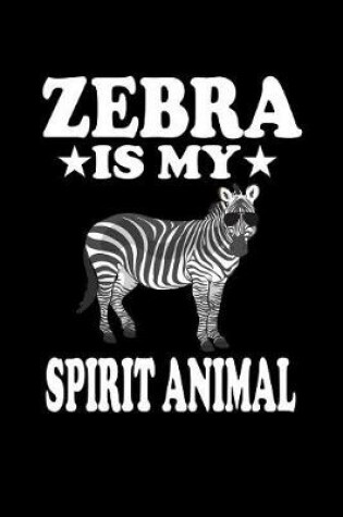 Cover of Zebra Is My Spirit Animal