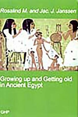Cover of Growing Up and Getting Old in Ancient Egypt
