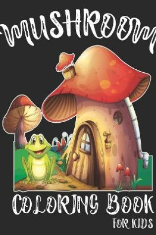 Cover of Mushroom Coloring Book For Kids