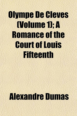 Book cover for Olympe de Cleves (Volume 1); A Romance of the Court of Louis Fifteenth