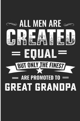 Book cover for All Men Are Created Equal But Only the Finest Are Promoted to Great Grandpa