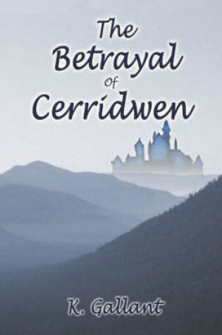 Cover of The Betrayal of Cerridwen the Betrayal of Cerridwen