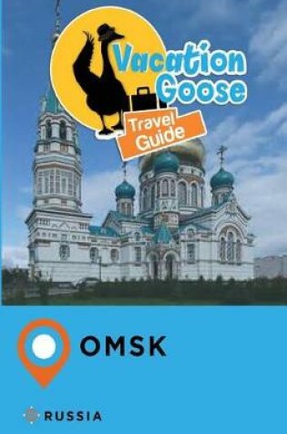 Cover of Vacation Goose Travel Guide Omsk Russia