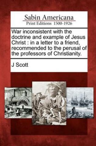 Cover of War Inconsistent with the Doctrine and Example of Jesus Christ