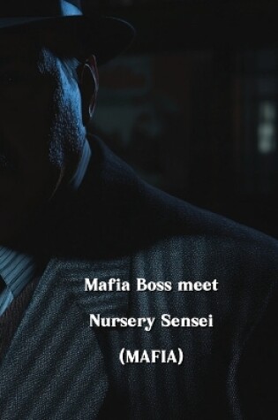 Cover of Mafia Boss meet Nursery Sensei (MAFIA)