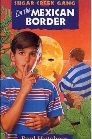 Cover of Sugar Creek Gang #18 on the Mexican Border