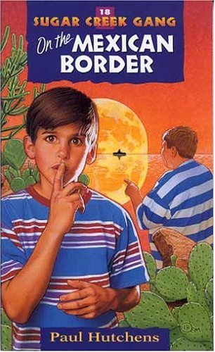 Book cover for Sugar Creek Gang #18 on the Mexican Border