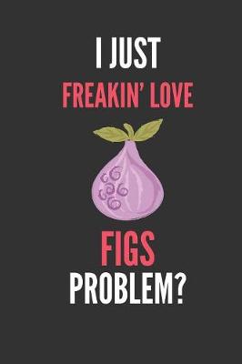 Book cover for I Just Freakin' Love Figs