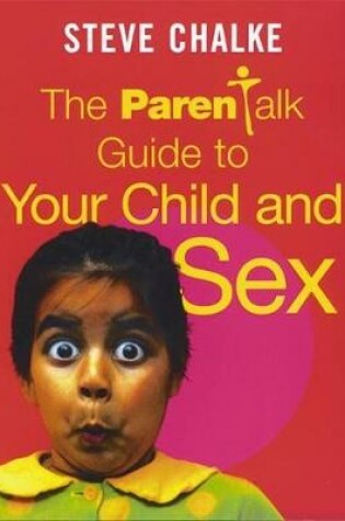 Cover of The Parentalk Guide to  Your Child and Sex