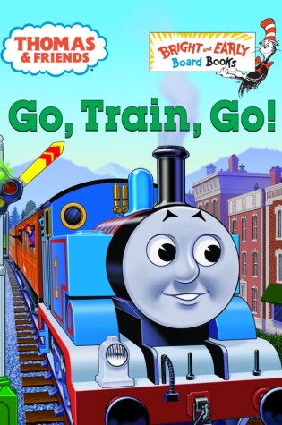 Cover of Thomas & Friends: Go, Train, Go! (Thomas & Friends)