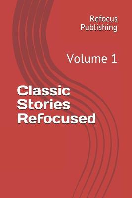 Book cover for Classic Stories Refocused