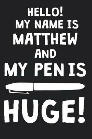 Cover of Hello! My Name Is MATTHEW And My Pen Is Huge!