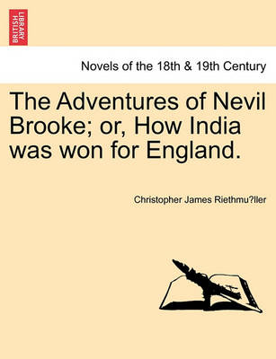 Book cover for The Adventures of Nevil Brooke; Or, How India Was Won for England.