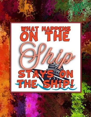 Book cover for What Happens on the Ship Stays on the Ship!